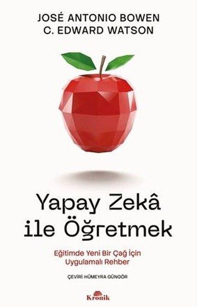 Yapay Zeka İle Öğretmek - Eğitimde Yeni Bir Çağ İçin Uygulamalı Rehber | Kronik Kitap (İnce Kapak)  - Resim 1