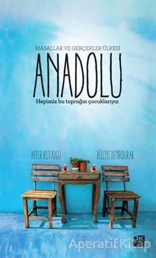 Anadolu - Masallar ve Gerçekler Ülkesi - Bülent Demirdurak - Doğan Kitap - Resim 1