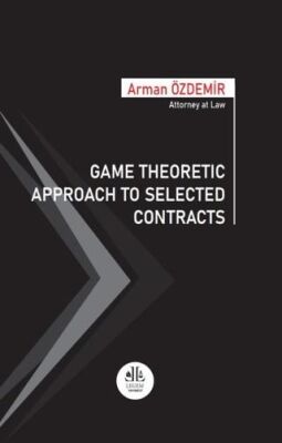 Game Theoretic Approach To Selected Contracts - Arman ÖZDEMİR kitap kapağı