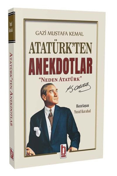 Gazi Mustafa Kemal Atatürk'ten Anekdotlar - Neden Atatürk - Yusuf Karahal kitap kapağı