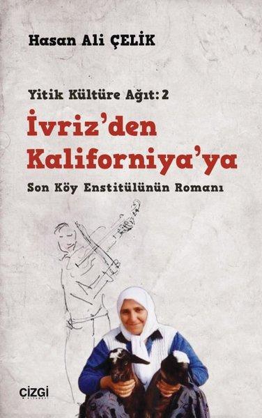 İvriz'den Kaliforniya'ya - Son Köy Enstitülünün Romanı Yitik Kültüre Ağıt: 2 | Çizgi Kitabevi (İnce Kapak)  - Resim 1