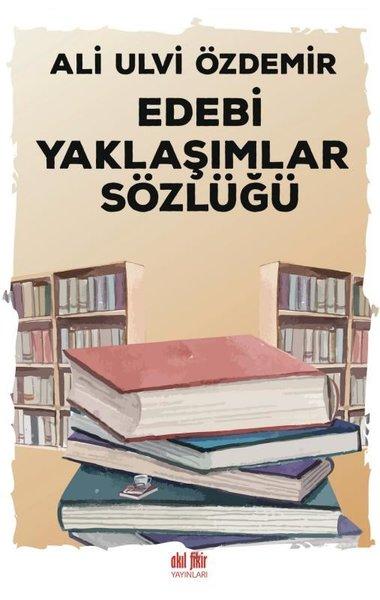 Edebi Yaklaşımlar Sözlüğü | Akıl Fikir Yayınları (İnce Kapak)  - Resim 1