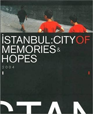 İstanbul: City Of Memories & Hopes 2004 | İstanbul Bilgi Üniversitesi Yayınları (Ciltli)  - Resim 1