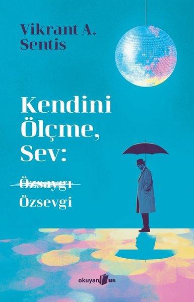Kendini Ölçme Sev: Özsaygı Özsevgi | Okuyan Us Yayınları (İnce Kapak)  - Resim 1