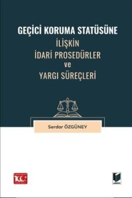 Geçici Koruma Statüsüne İlişkin İdari Prosedürler ve Yargı Süreçleri - Serdar Özgüney kitap kapağı