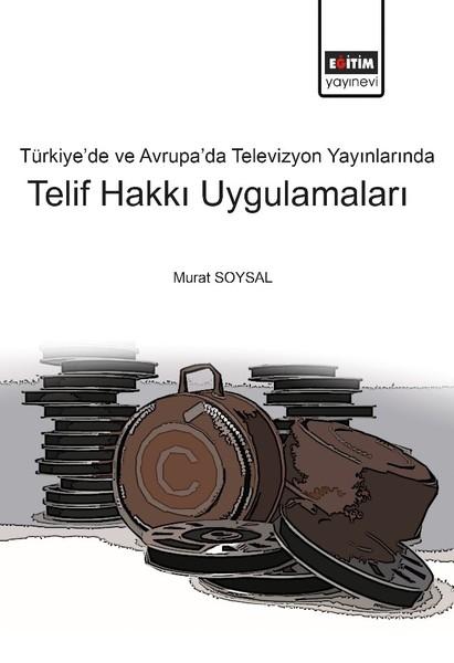 Türkiye ve Avrupa'da Televizyon Yayınlarında Telif Hakkı Uygulamaları | Eğitim Yayınevi (İnce Kapak)  - Resim 1
