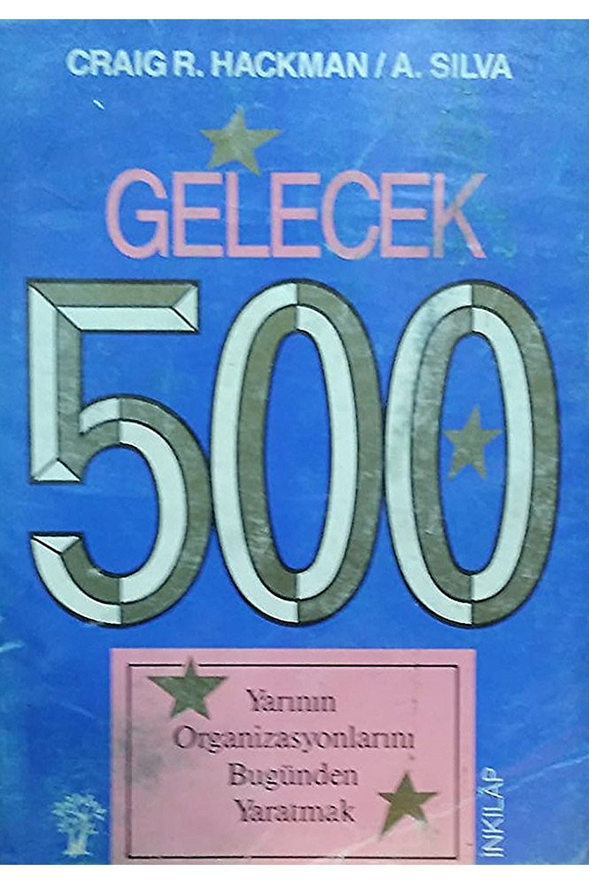 Gelecek 500 Yarının Organizasyonlarını Bugünden Yaratmak - Craig R. Hackman kitap kapağı