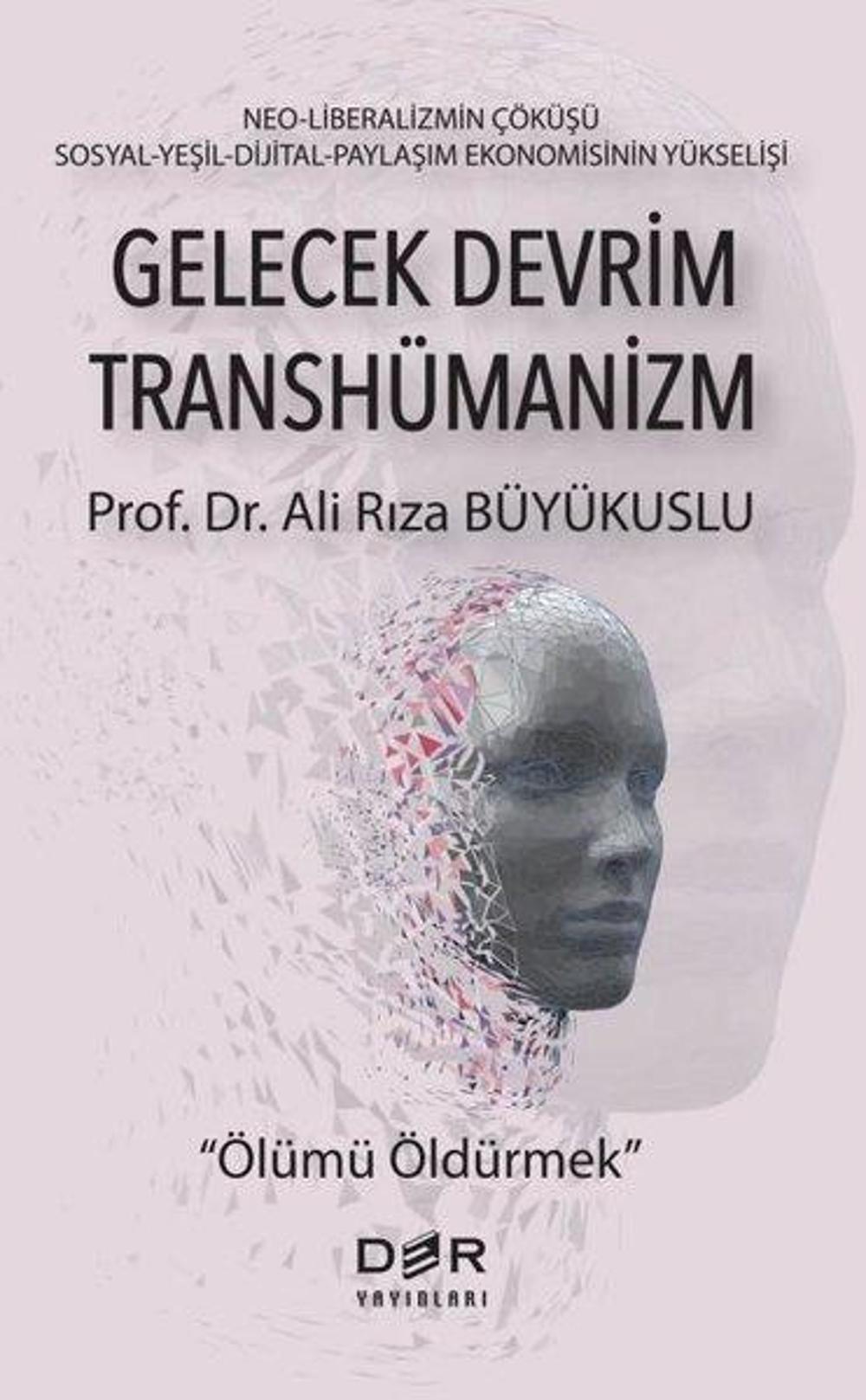 Gelecek Devrim Transhümanizm - Ölümü Öldürmek | Der Yayınları