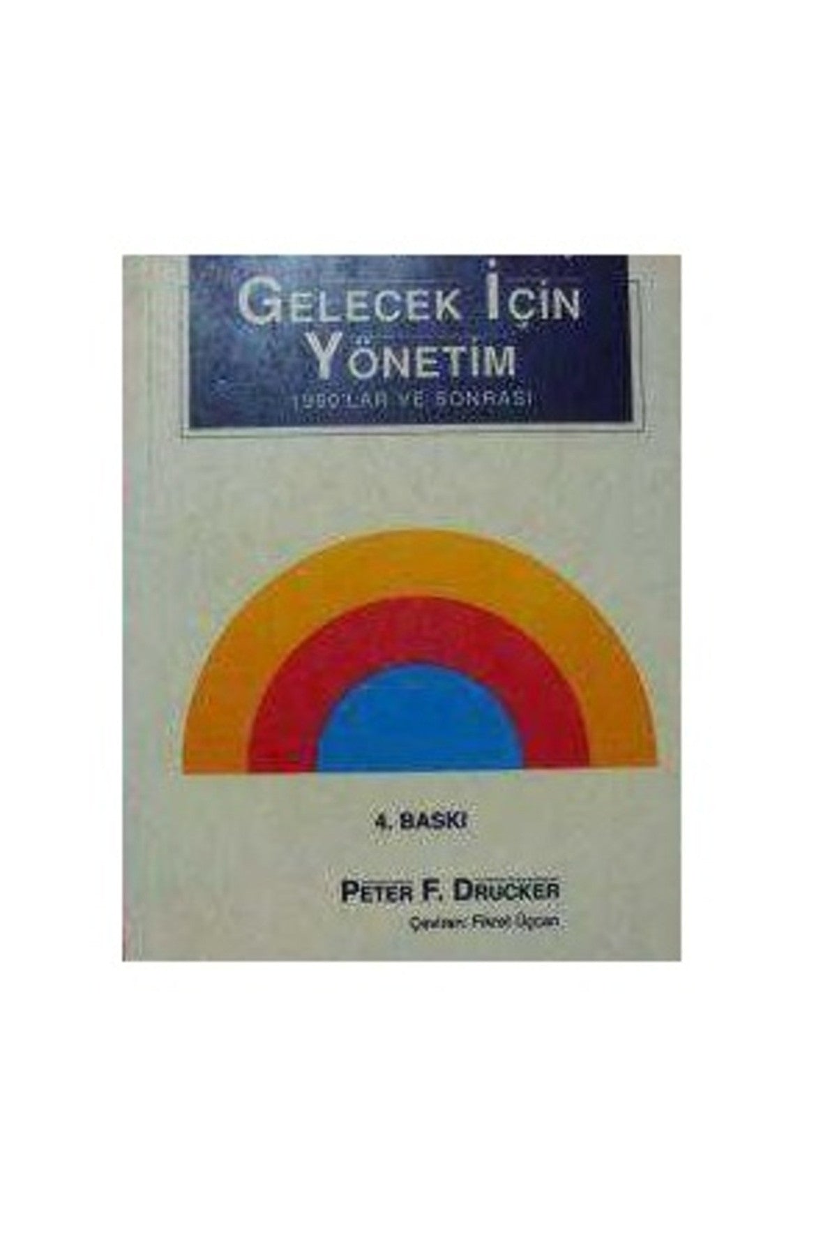 Gelecek İçin Yönetim / 1990'Lar Ve Sonrası - Peter F. Drucker kitap kapağı