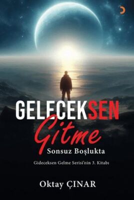 Geleceksen Gitme Sonsuz Boşlukta - Oktay Çınar kitap kapağı