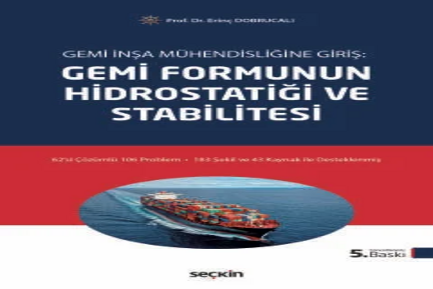 Gemi İnşa Mühendisliğine Giriş: Gemi Formunun Hidrostatiği ve Stabilitesi Prof. Dr. Erinç Dobrucalı kitap kapağı
