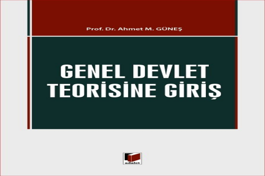 Genel Devlet Teorisine Giriş Yazar Adı : Prof. Dr. Ahmet M. Güneş kitap kapağı