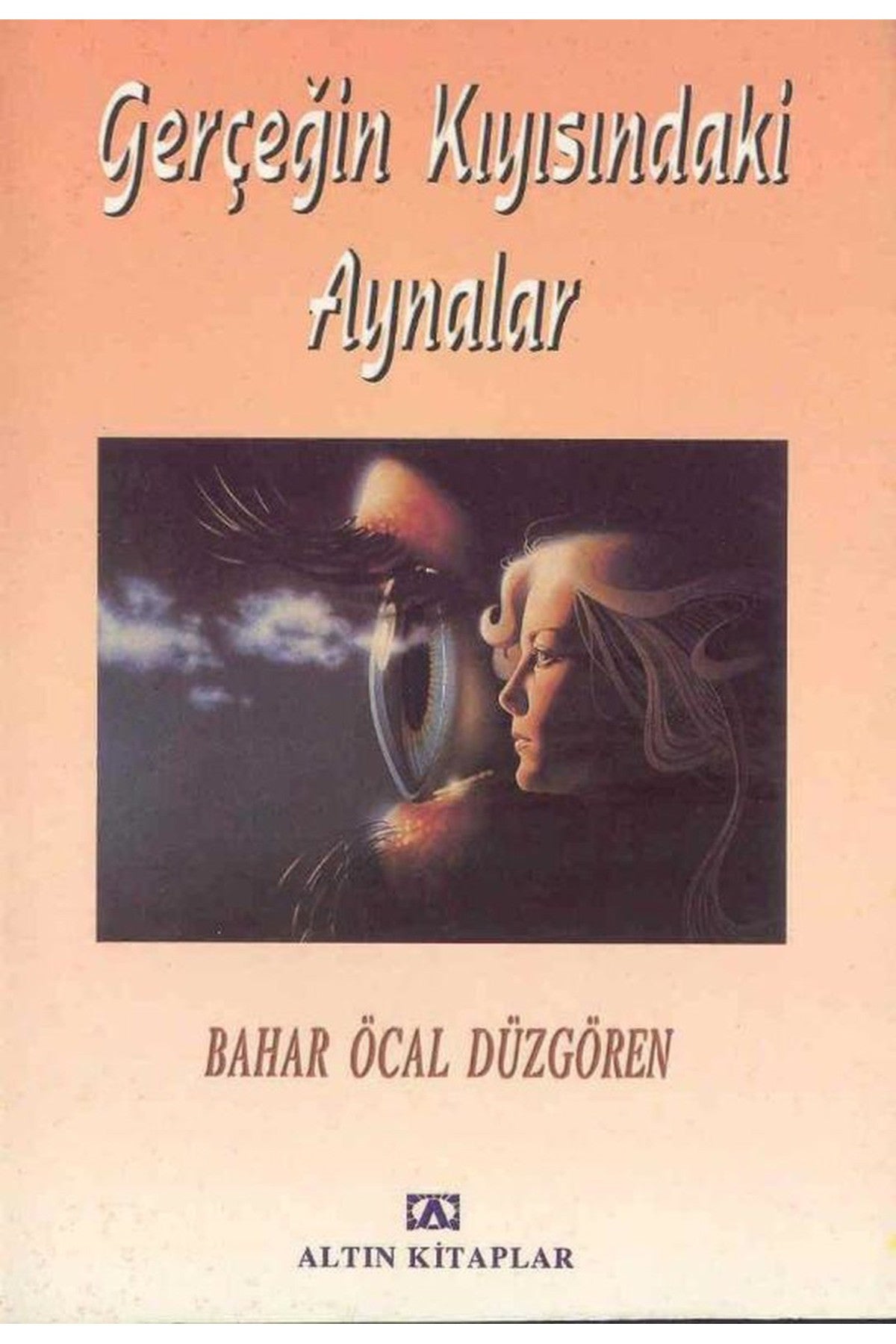 Gerçeğin Kıyısındaki Aynalar - Bahar Öcal Düzgören kitap kapağı