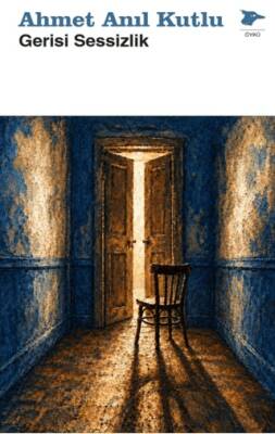 Gerisi Sessizlik - Ahmet Anıl Kutlu kitap kapağı