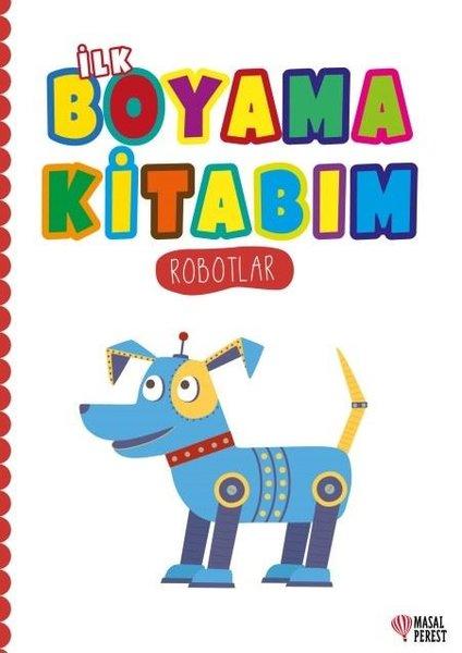 İlk Boyama Kitabım - Robotlar | Masalperest (İnce Kapak)  - Resim 1