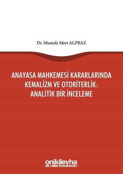 Anayasa Mahkemesi Kararlarında Kemalizm ve Otoriterlik-Analitik Bir İnceleme | On İki Levha Yayıncılık (İnce Kapak)  - Resim 1