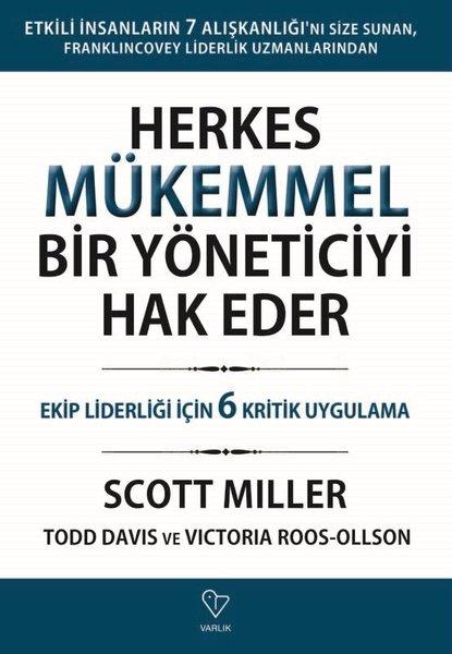 Herkes Mükemmel Bir Yöneticiyi Hak Eder - Ekip Liderliği İçin 6 Kritik Uygulama | Varlık Yayınları (İnce Kapak)  - Resim 1