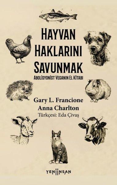 Hayvan Haklarını Savunmak - Abolisyonist Veganın El Kitabı | Yeni İnsan Yayınevi (İnce Kapak)  - Resim 1