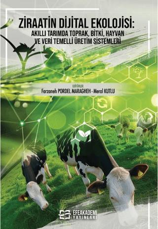Ziraatin Dijital Ekolojisi: Akıllı Tarımda Toprak, Bitki, Hayvan ve Veri Temelli Üretim Sistemleri | Efe Akademi Yayınları (Ciltsiz)  - Resim 1