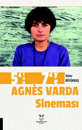 5’ten 7’ye Agnes Varda Sineması | Akademisyen Kitabevi (Ciltsiz)  - Resim 1