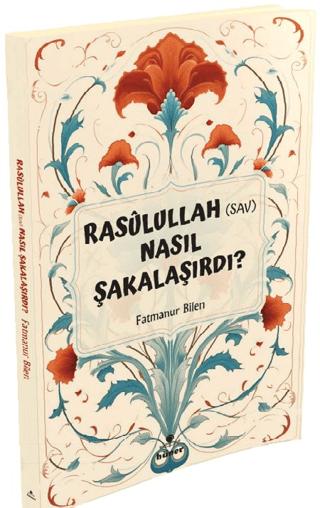 Rasulullah (s.a.v) Nasıl Şakalaşırdı ? | Hüner Yayınevi (Ciltsiz)  - Resim 1