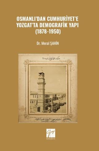 Osmanlı’dan Cumhuriyet’e Yozgat’ta Demografik Yapı (1878-1950)