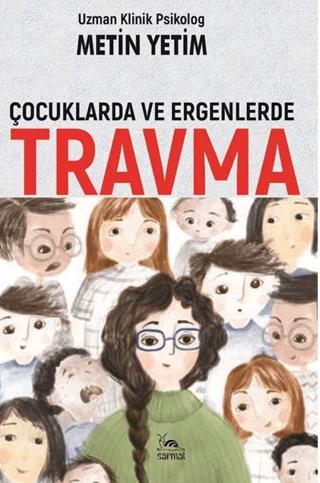 Çocuklarda ve Ergenlerde Travma | Sarmal Kitabevi (Ciltsiz)  - Resim 1