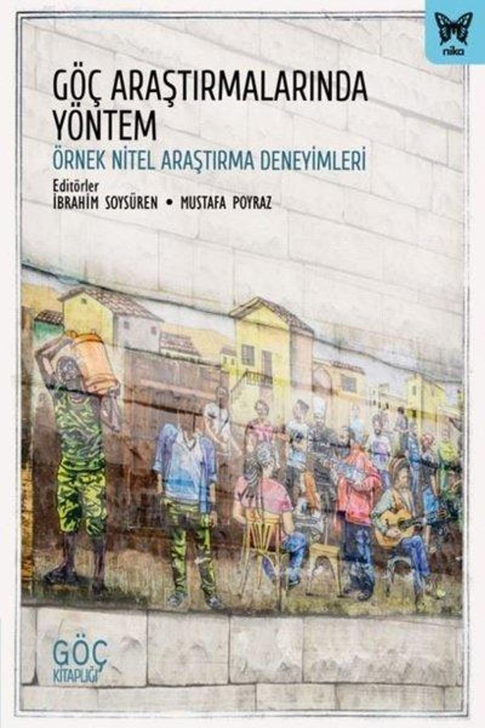Göç Araştırmalarında Yöntem - Örnek Nitel Araştırma Deneyimleri | Nika Yayınevi