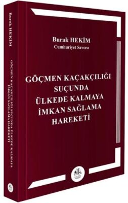 Göçmen Kaçakçılığı Suçunda Ülkede Kalmaya İmkan Sağlama Hareketi - Burak Hekim kitap kapağı