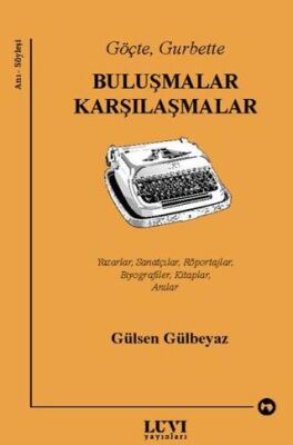 Göçte, Gurbette: Buluşmalar Karşılaşmalar - Gülsen Gülbeyaz kitap kapağı