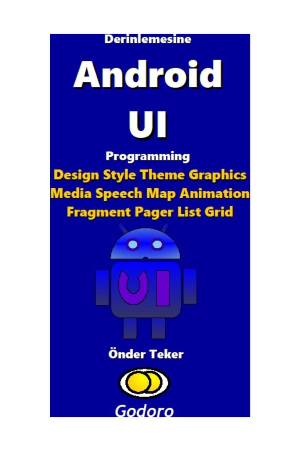 Godoro Yayıncılık Derinlemesine Android Uı Programming - ÖNDER TEKER kitap kapağı