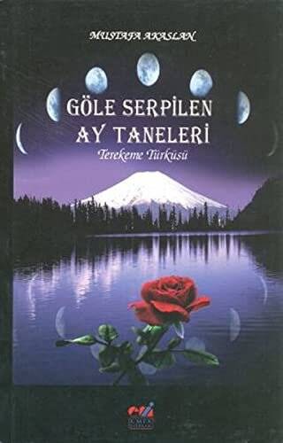 Göle Serpilen Ay Taneleri - Mustafa Akaslan kitap kapağı