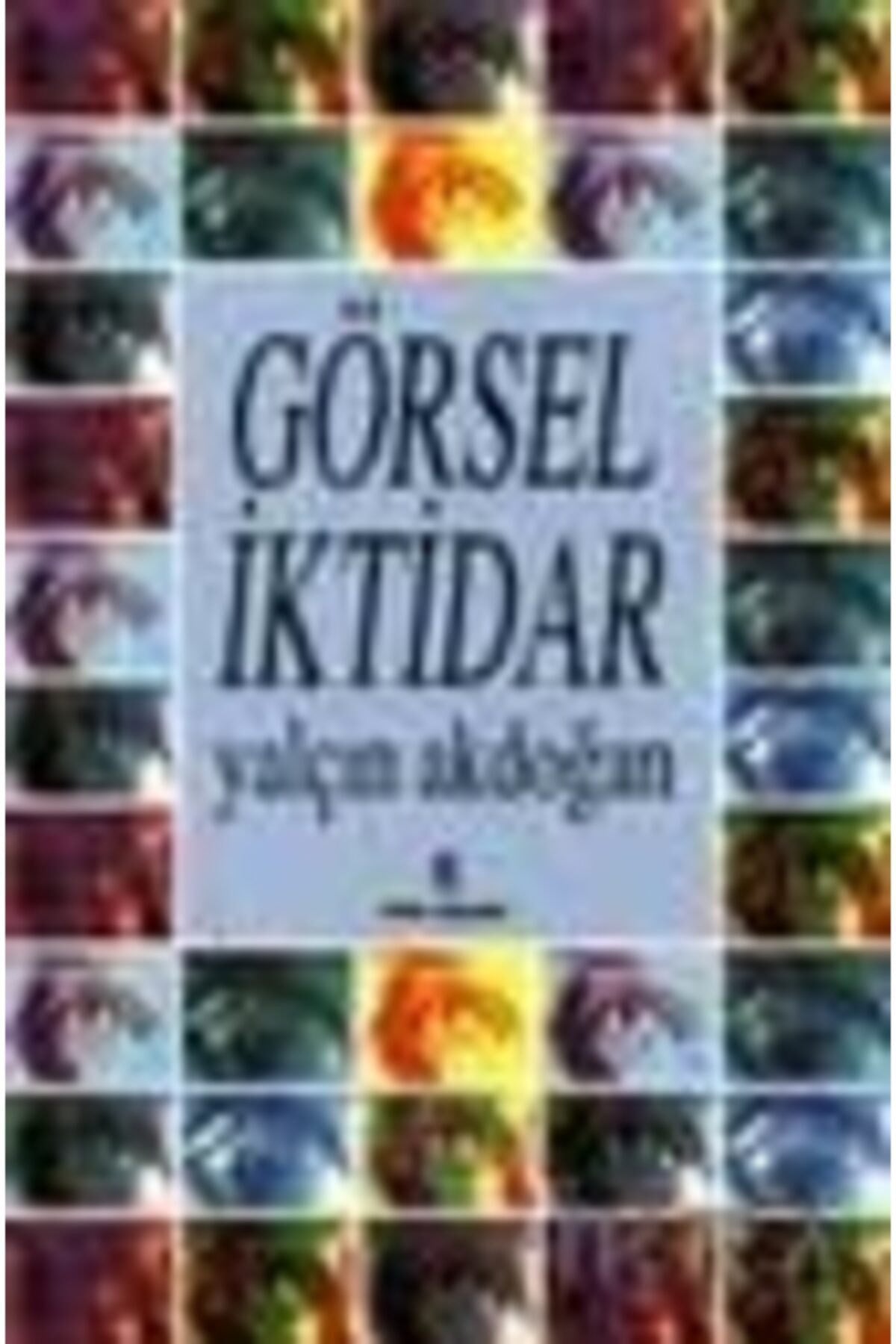 Görsel Iktidar - Yalçın Akdoğan (1995 Basım) - Yalçın Akdoğan kitap kapağı