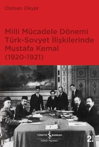Milli Mücadele Dönemi Türk-Sovyet İlişkilerinde Mustafa Kemal (1920-1921) | İş Bankası Kültür Yayınları (Ciltsiz)  - Resim 1