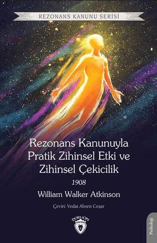 Rezonans Kanunuyla Pratik Zihinsel Etki ve Zihinsel Çekicilik 1908 | Dorlion Yayınları (Ciltsiz)  - Resim 1