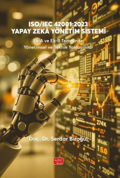 ISO-IEC 42001: 2023 Yapay Zeka Yönetim Sistemi - Ek-A ve Ek-B Temelinde Yönetimsel ve Teknik Yaklaşımlar | Nobel Bilimsel Eserler (İnce Kapak)  - Resim 1