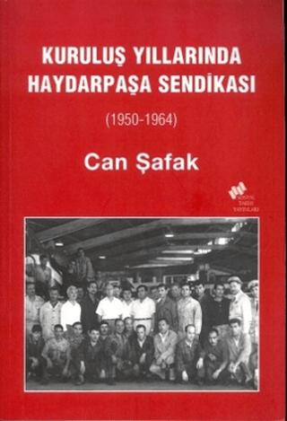 Kuruluş Yıllarında Haydarpaşa Sendikası | Sosyal Tarih Yayınları (Ciltsiz)  - Resim 1