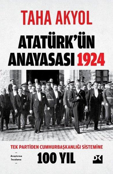 Atatürk'ün Anayasası 1924 - Tek Partiden Cumhurbaşkanlığı Sistemine 100 Yıl | Doğan Kitap (İnce Kapak)  - Resim 1