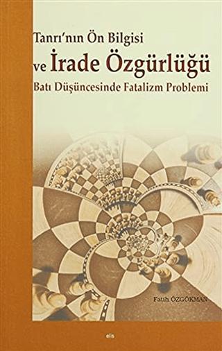 Tanrı’nın Ön Bilgisi ve İrade Özgürlüğü