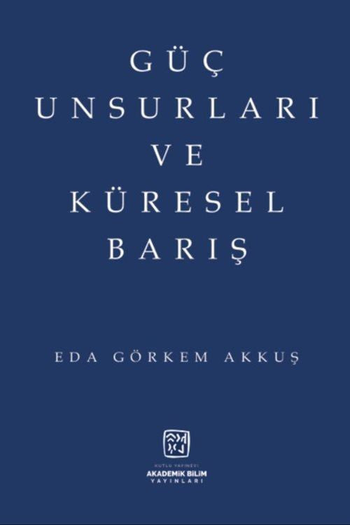 Güç Unsurları ve Küresel Barış - Eda Görkem Akkuş kitap kapağı