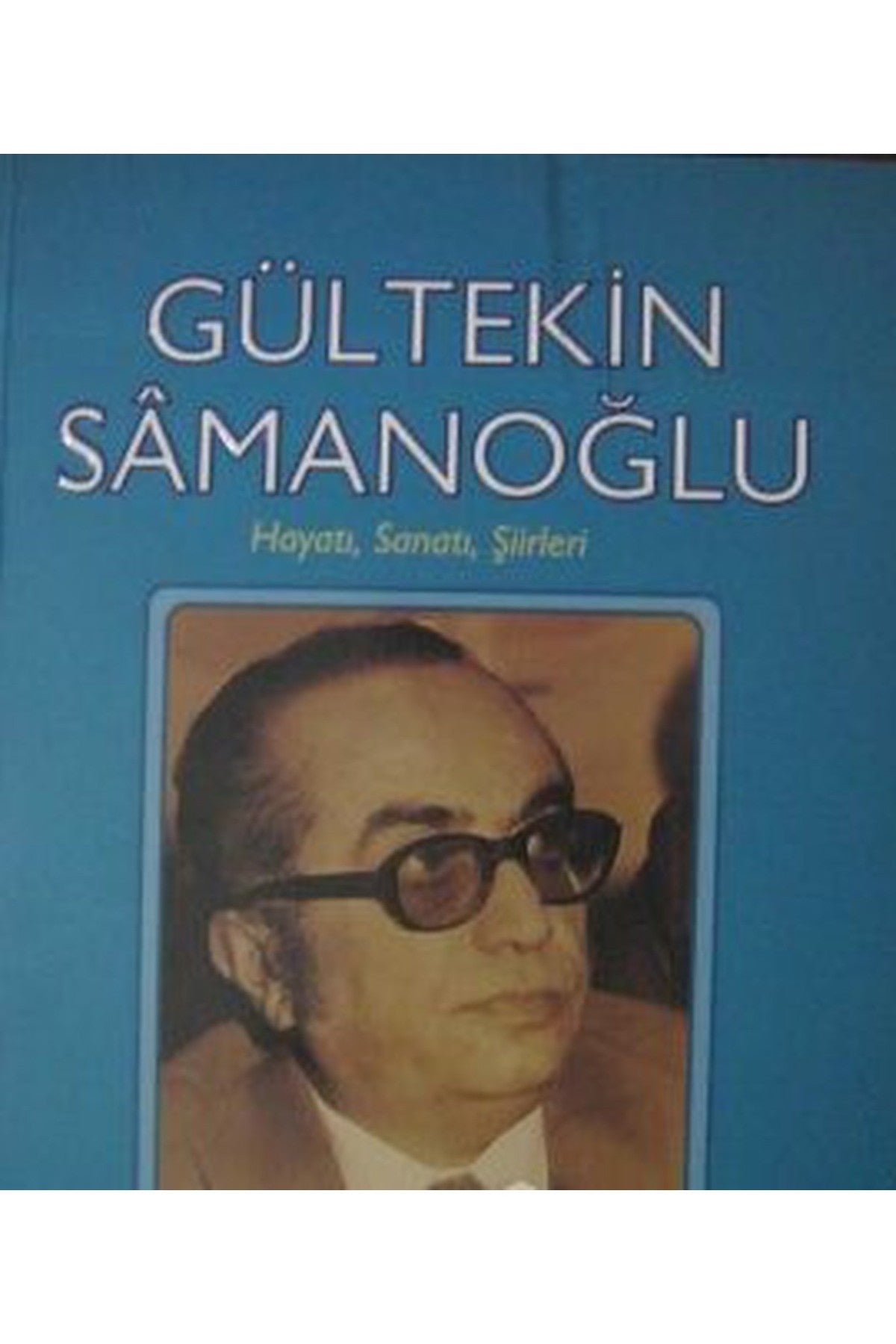 Gültekin Samanoğlu - Hayatı Sanatı Şiirleri / Ahmet Özdemir (2014 Basım) kitap kapağı