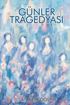 Cinius Yayınevi Günler Tragedyası & A. Beray Dovan - A. Beray Dovan kitap kapağı