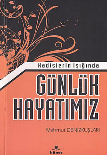 Hadislerin Işığında Günlük Hayatımız | Hüner Yayınevi (İnce Kapak)  - Resim 1