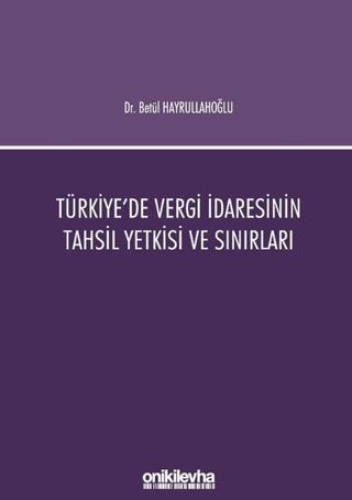 Türkiye'de Vergi İdaresinin Tahsil Yetkisi ve Sınırları | On İki Levha Yayınları (Ciltsiz)  - Resim 1