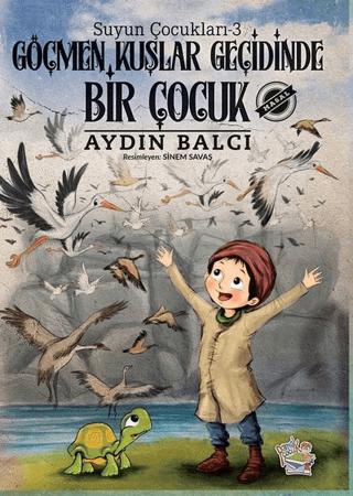 Göçmen Kuşlar Geçidinde Bir Çocuk - Suyun Çocukları 3