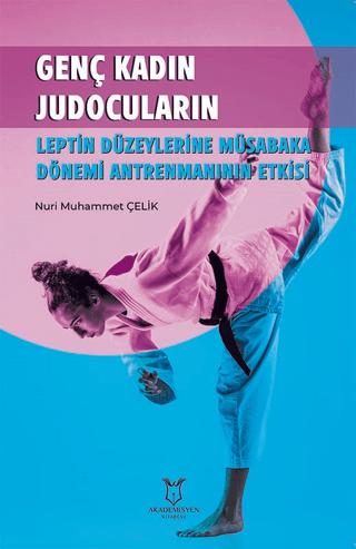 Genç Kadın Judocuların Leptin Düzeylerine Müsabaka | Akademisyen Kitabevi (Ciltsiz)  - Resim 1