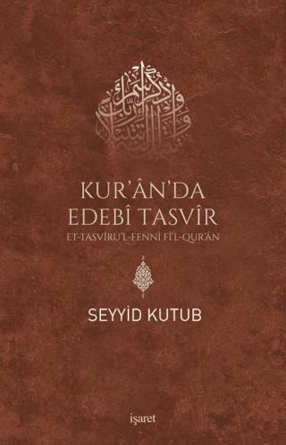 Kur’an da Edebi Tasvir - Et Tasvirul-Fenni Fil Qur'an