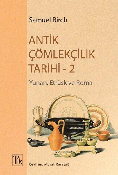 Antik Çömlekçilik Tarihi 2 - Yunan Etrüsk ve Roma | Töz Yayınları (İnce Kapak)  - Resim 1