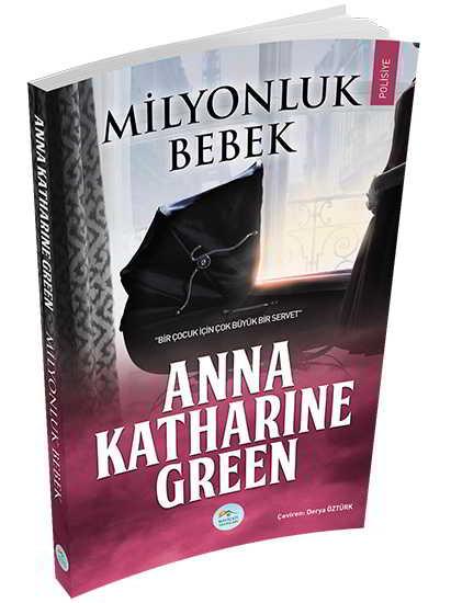 Milyonluk Bebek - Anna Katharine Green - Maviçatı Yayınları
