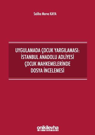 Uygulamada Çocuk Yargılaması: İstanbul Anadolu Adliyesi Çocuk Mahkemelerinde Dosya İncelemesi | On İki Levha Yayınları (Ciltsiz)  - Resim 1